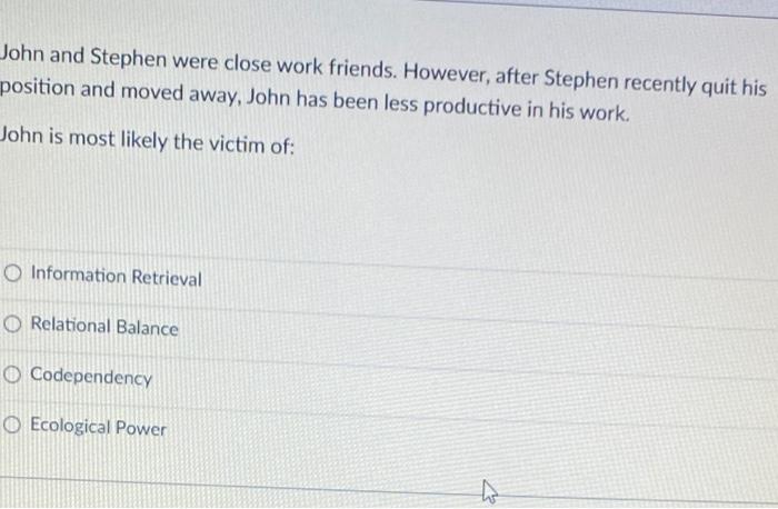 John and Stephen were close work friends.