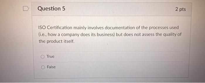 Question 5 2 pts ISO Certification mainly