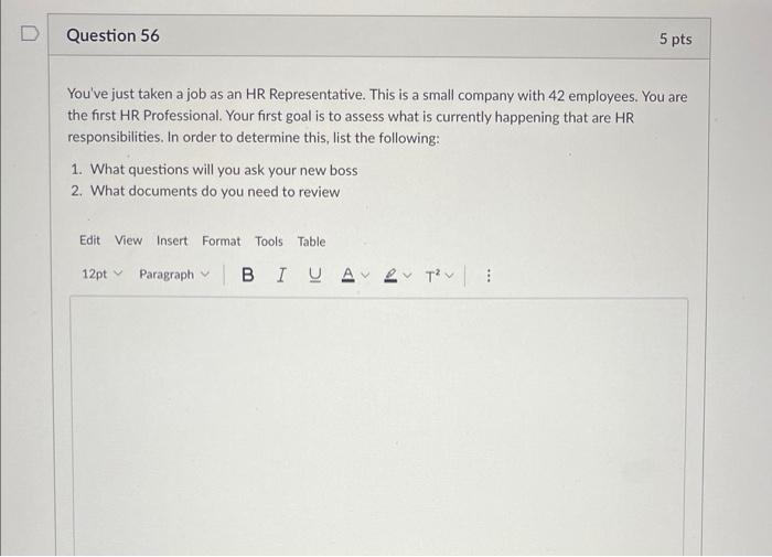 D Question 56 5 pts You've just taken a job as an