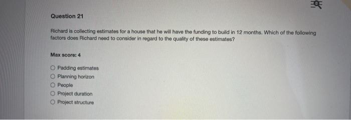# Question 21 Richard is collecting estimates for