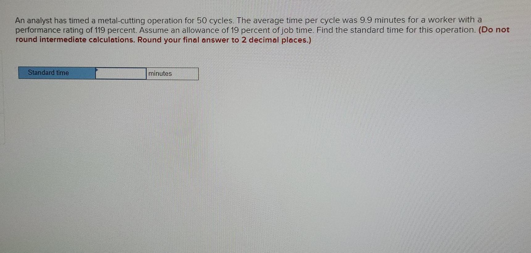 An analyst has timed a metal-cutting operation