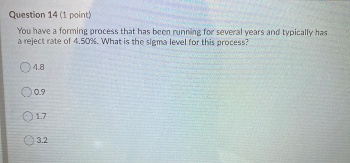 Question 14 (1 point) You have a forming process
