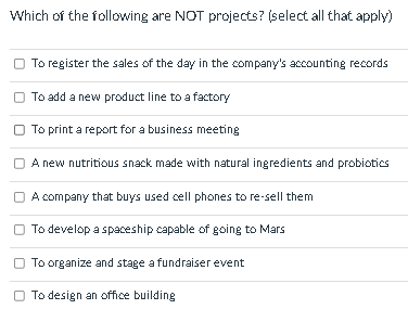 Which of the following are NOT projects? (select