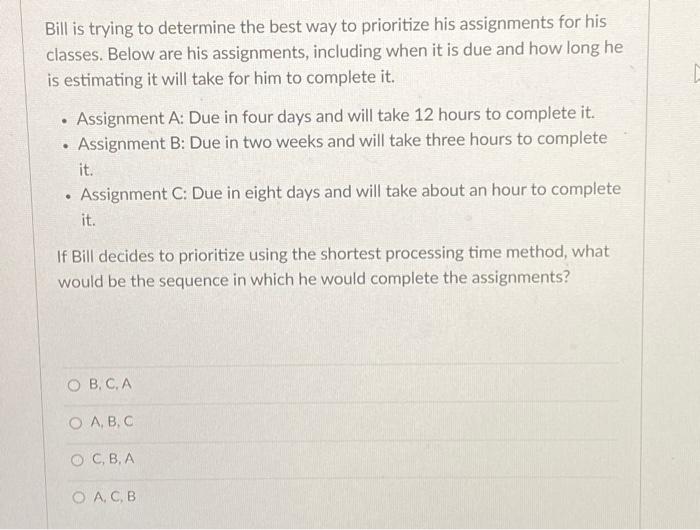 Bill is trying to determine the best way to