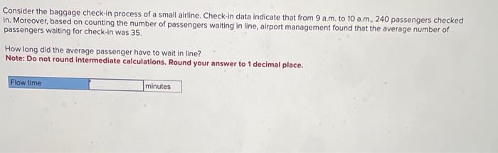 Consider the baggage check-in process of a small
