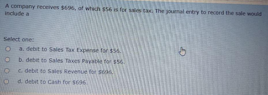 A company receives $696, of which $56 is for