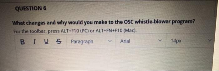 QUESTION 6 What changes and why would you make to