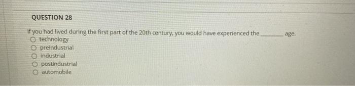 QUESTION 28 age If you had lived during the first