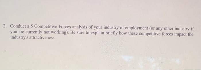 2. Conduct a 5 Competitive Forces analysis of
