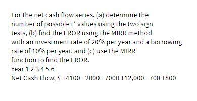 For the net cash flow series, (a) determine the