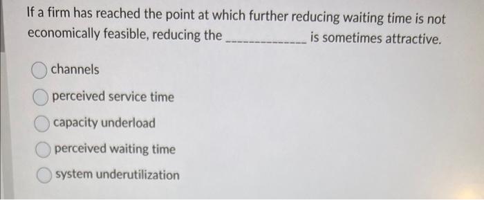 If a firm has reached the point at which further