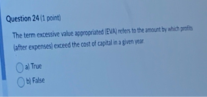 Question 24 (1 point) The term excessive value