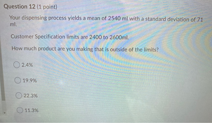 Question 12 (1 point) Your dispensing process