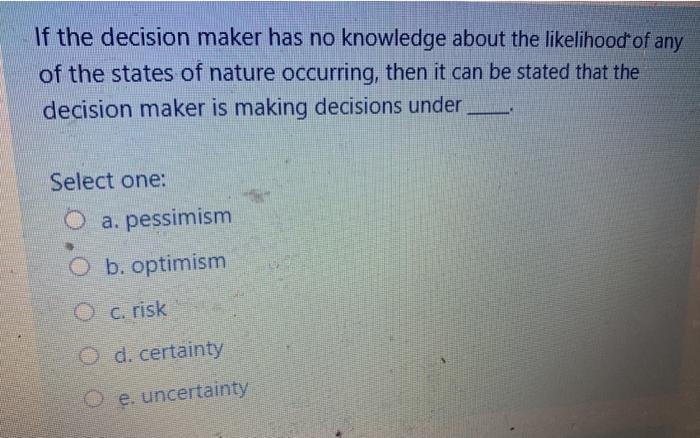 If the decision maker has no knowledge about the