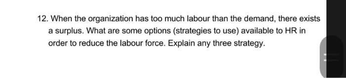 12. When the organization has too much labour
