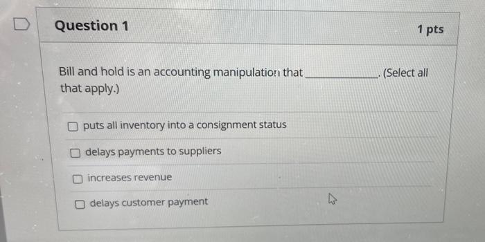 Bill and hold is an accounting manipulation that