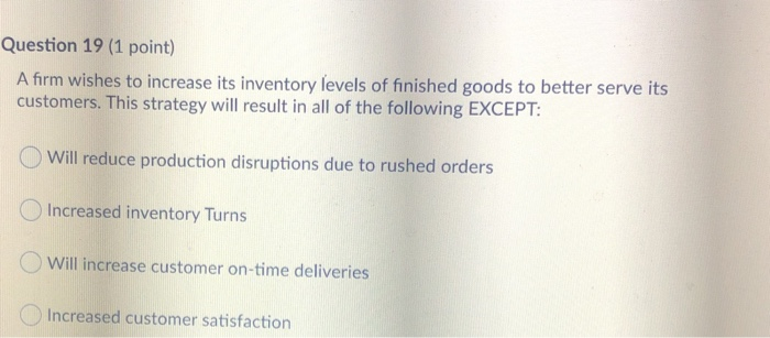 Question 19 (1 point) A firm wishes to increase