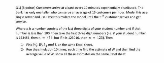 Q1) (5 points) Customers arrive at a bank every