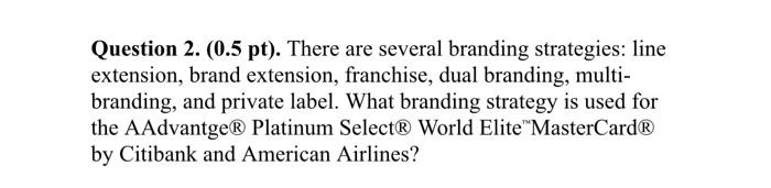 Question 2. (0.5 pt). There are several branding