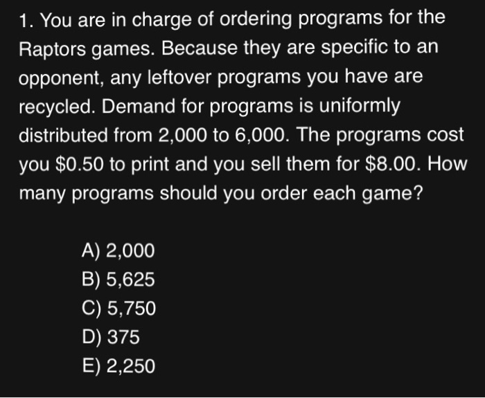 1. You are in charge of ordering programs for the