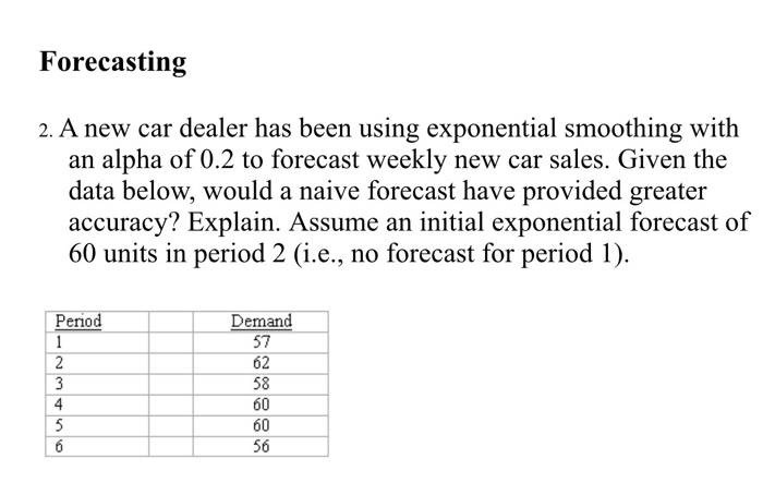 Forecasting 2. A new car dealer has been using