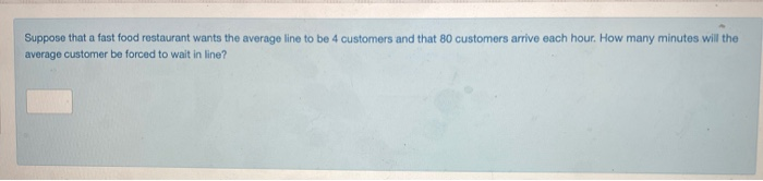 Suppose that a fast food restaurant wants the