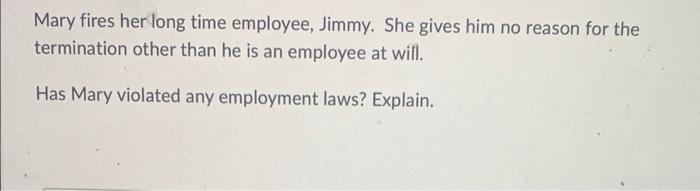 Mary fires her long time employee, Jimmy. She