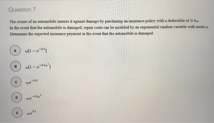Question 7 The owner of an automobile insures it