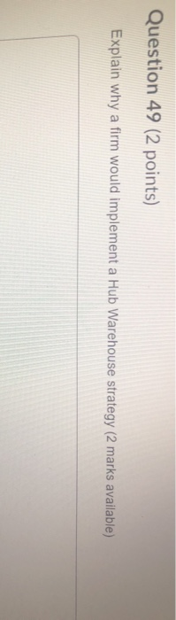 Question 49 (2 points) Explain why a firm would