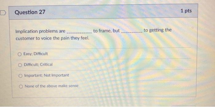 D Question 27 1 pts to frame, but to getting the