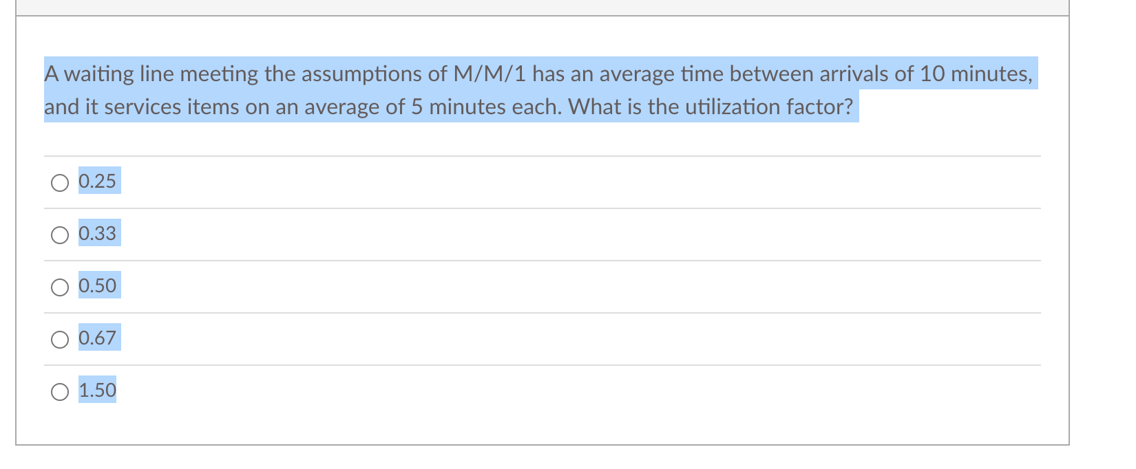 A waiting line meeting the assumptions of M/M/1