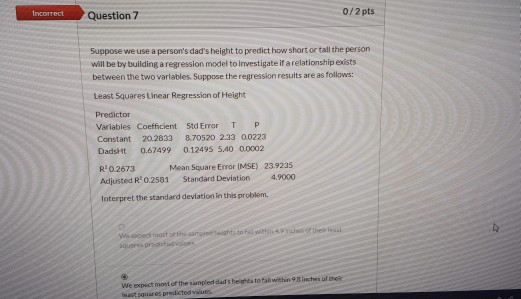 Incorrect Question 7 0/2 pts Suppose we use a