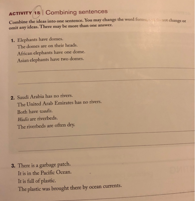 ACTIVITY 15 Combining sentences Combine the ideas