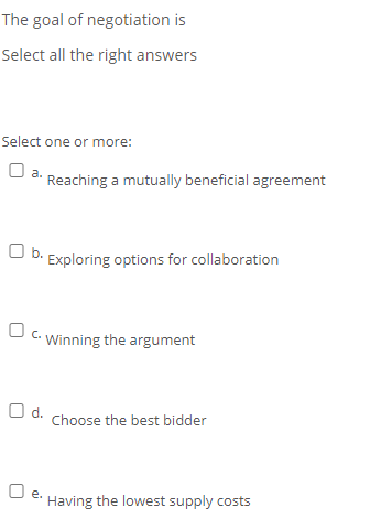 The goal of negotiation is Select all the right