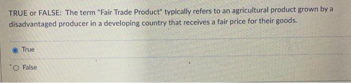 TRUE or FALSE: The term "Fair Trade Product"