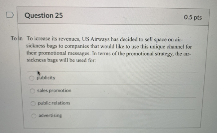 Question 25 0.5 pts To in To icrease its