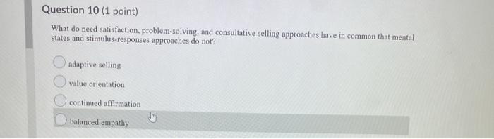 Question 10 (1 point) What do need satisfaction,