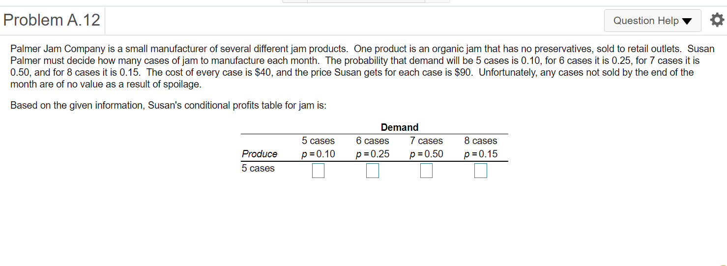 Problem A.12 Question Help Palmer Jam Company is