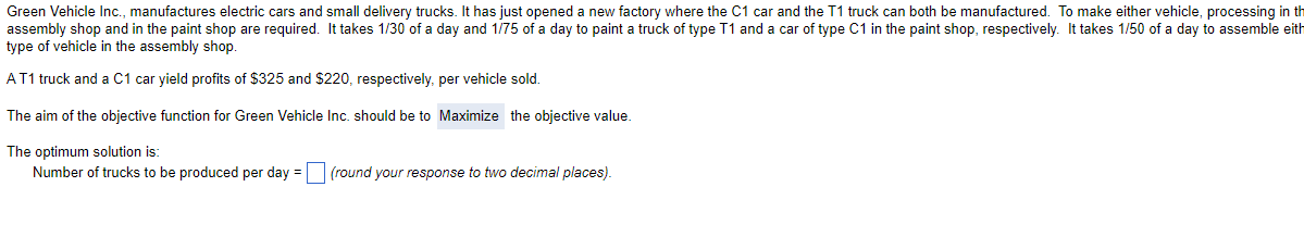 b) The optimum solution is: Number of trucks to
