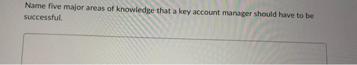 Name five major areas of knowledge that a key