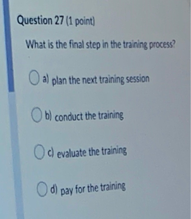 Question 27 (1 point) What is the final step in