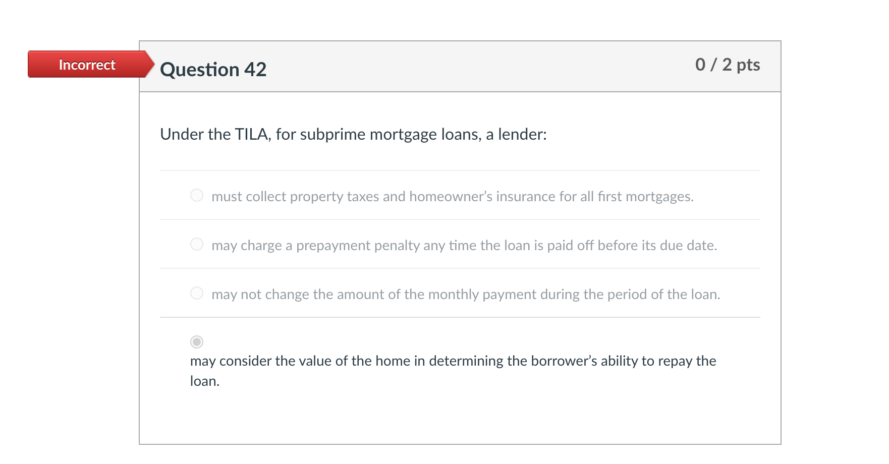 Incorrect Question 42 0 / 2 pts Under the TILA,
