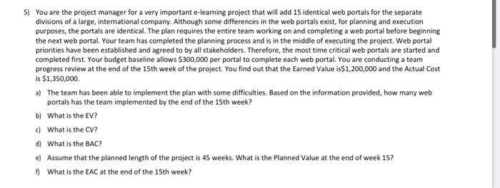 please use excell 5) You are the project manager