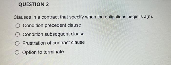 Clauses in a contract that specify when the