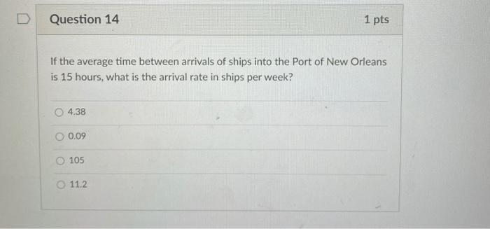 Question 14 1 pts If the average time between