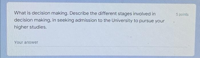 5 points What is decision making. Describe the