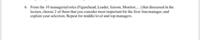 6. From the 10 managerial roles (Figurehead,