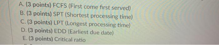 A. (3 points) FCFS (First come first served) B.