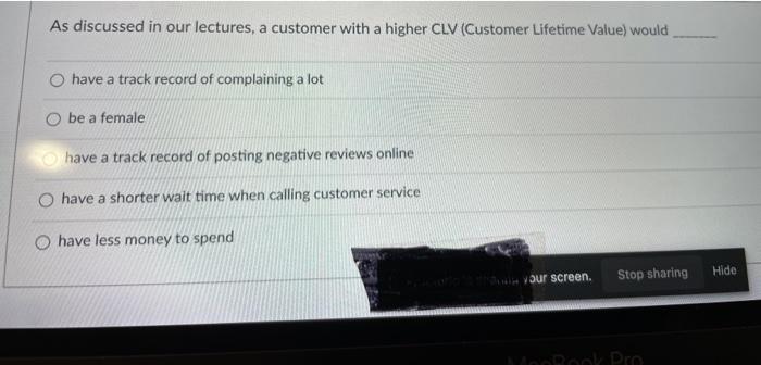 As discussed in our lectures, a customer with a