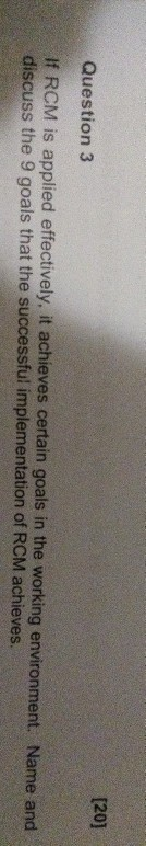 [20] Question 3 If RCM is applied effectively, it